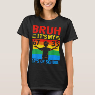Seine Jungs Bruh 67 33 Tage Schule T-Shirt