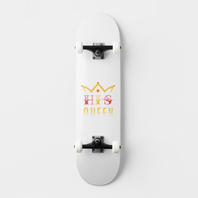 Seine Königin Skateboard (Vorderseite)