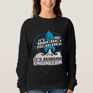 Seine nicht-Raketentechnik ist die Luftfahrttechni Sweatshirt