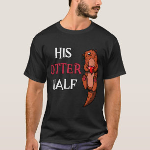 Seine Otter-Halb-Freundin T-Shirt