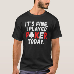 Seine schöne Ich spielte heute Poker Game Playing T-Shirt
