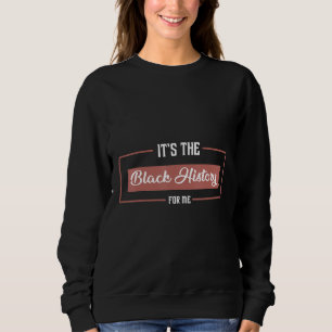 Seine schwarze Geschichte für mich Afrikaner Stolz Sweatshirt