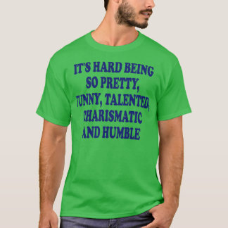 seine Schwierigkeit, so hübsch lustiges Talent cha T-Shirt