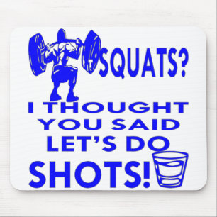 Seine Squats, dachte ich, du sagtest, Lass's Do Sh Mousepad
