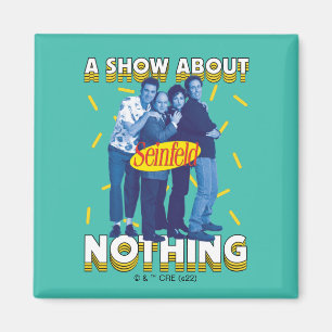 Seinfeld A Show About Nothing Magnet
