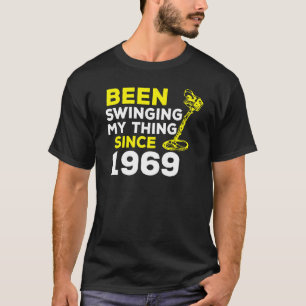 Seit 1969 schwingt mir der Metalldetektor H T-Shirt