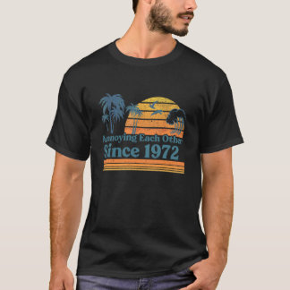 Seit 1972 einander auf die Nerven gehend Hochzeits T-Shirt