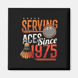 Seit 1975 bedient Badminton Lover 50. Geburtstag Magnet
