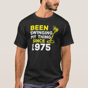 Seit 1975 schwingt mir der Metalldetektor H T-Shirt