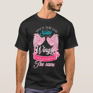 Seit dem Tag Got meine Schwester ihre Flügel noch T-Shirt