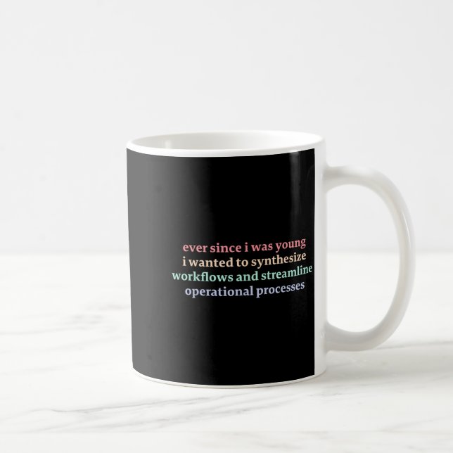 Seit ich jung war, wollte ich Workflows synthetisi Kaffeetasse (Rechts)