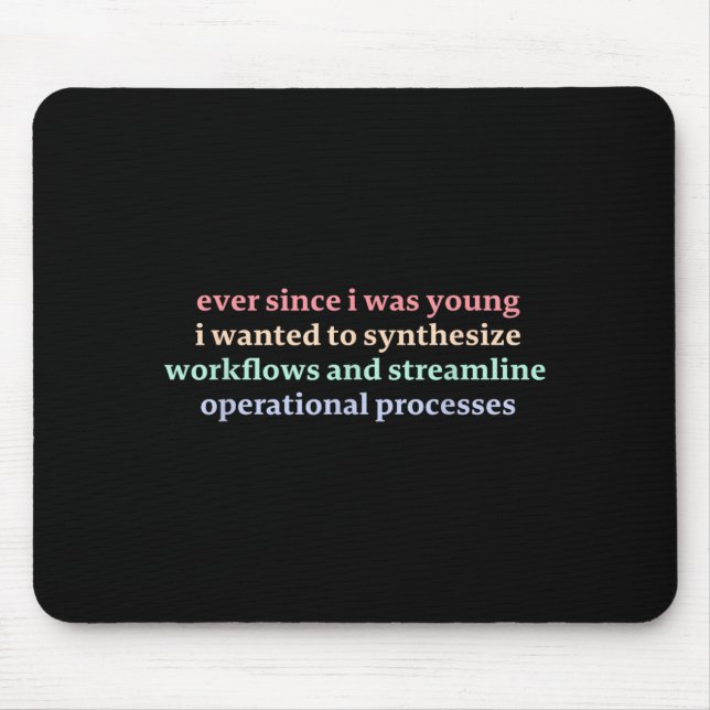 Seit ich jung war, wollte ich Workflows synthetisi Mousepad (Vorne)