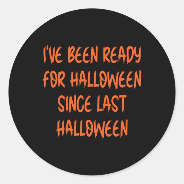 Seit letztem Halloween war ich zu Halloween fertig Runder Aufkleber (Vorderseite)