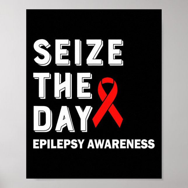 Seize The Day Epilepsy Awareness  Poster (Vorne)