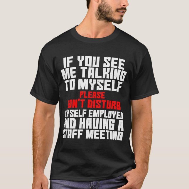 Selbst beschäftigt, wenn ich mit meinem Team sprec T-Shirt (Vorderseite)
