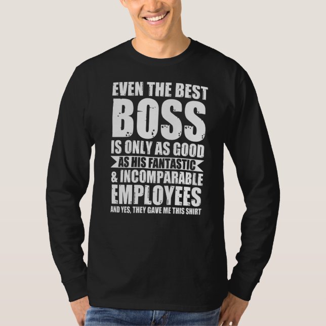 Selbst der beste Boss ist nur so guter Boss T-Shirt (Vorderseite)