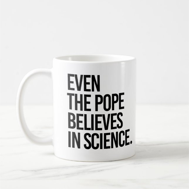 Selbst der Papst glaubt an die Wissenschaft Kaffeetasse (Links)
