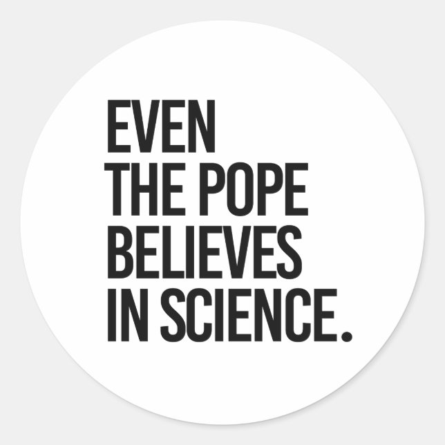 Selbst der Papst glaubt an die Wissenschaft Runder Aufkleber (Vorderseite)