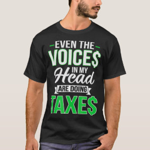Selbst die Stimmen in meinem Kopf machen Steuern C T-Shirt