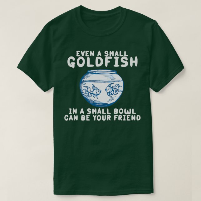 Selbst ein kleiner Goldfisch in einer kleinen Schü T-Shirt (Design vorne)