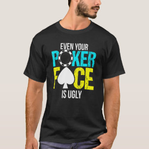 Selbst Ihr Poker-Gesicht ist ein wackeliger Chip T-Shirt