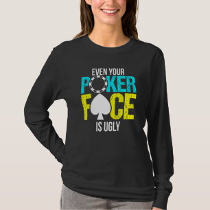 Selbst Ihr Poker-Gesicht ist ein wackeliger Chip T-Shirt