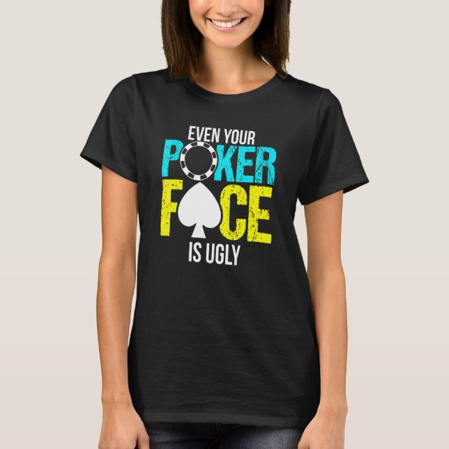 Selbst Ihr Poker-Gesicht ist ein wackeliger Chip T-Shirt (Vorderseite)