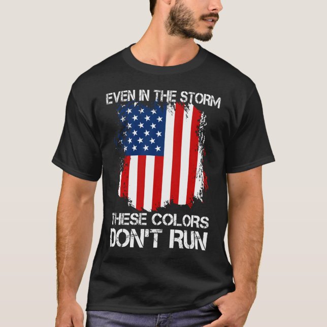 Selbst im Sturm laufen diese Farben nicht T-Shirt (Vorderseite)