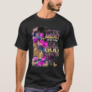 Selbst inmitten meines Sturms sehe ich Gott B bewi T-Shirt