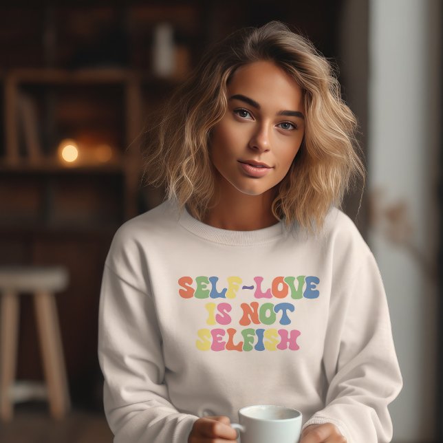 Selbst Liebe ist nicht egoistisch Sweatshirt (Von Creator hochgeladen)