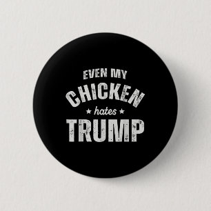 Selbst mein Huhn hasst Trump gegen Trump Men Bauer Button