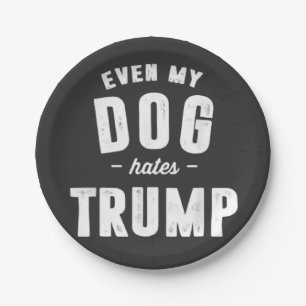 Selbst mein Hund hasst Trump Anti-Spaß Pappteller