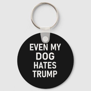Selbst mein Hund hasst Trump, liberal, antikonserv Schlüsselanhänger