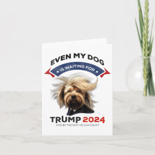 Selbst mein Hund ist für Trump 2024 Gewartet _1 Karte