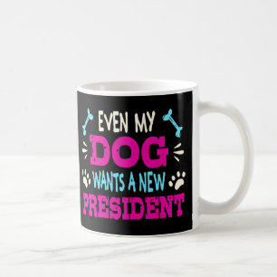 Selbst mein Hund will einen neuen Präsidenten Kaffeetasse