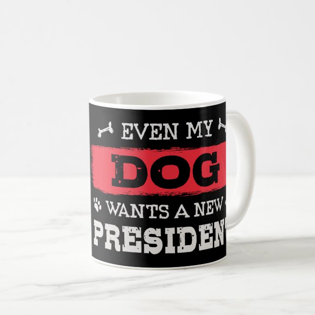 Selbst mein Hund will einen neuen Präsidenten Kaffeetasse (VorderseiteRechts)