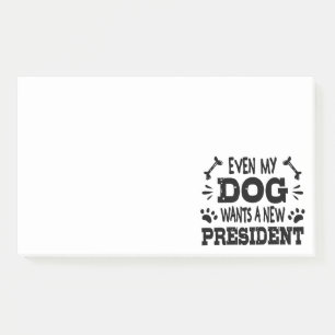 Selbst mein Hund will einen neuen Präsidenten Post-it Klebezettel