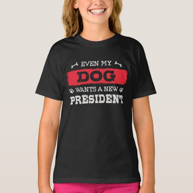 Selbst mein Hund will einen neuen Präsidenten T-Shirt (Vorderseite)