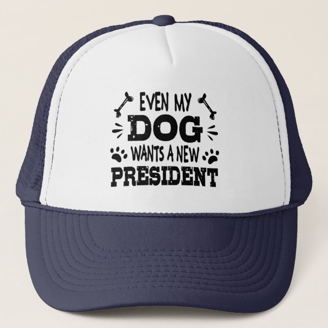 Selbst mein Hund will einen neuen Präsidenten Truckerkappe (Vorderseite)