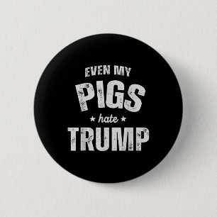 Selbst mein Schwein hasst Trump gegen Trump Men Ba Button