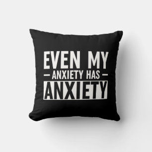 Selbst meine Angst hat Angst Kissen