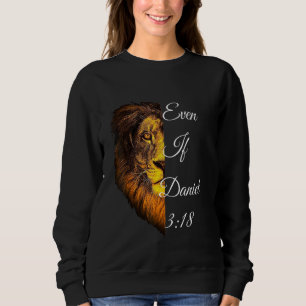 Selbst wenn Daniel 318 Bibelverse Sweatshirt