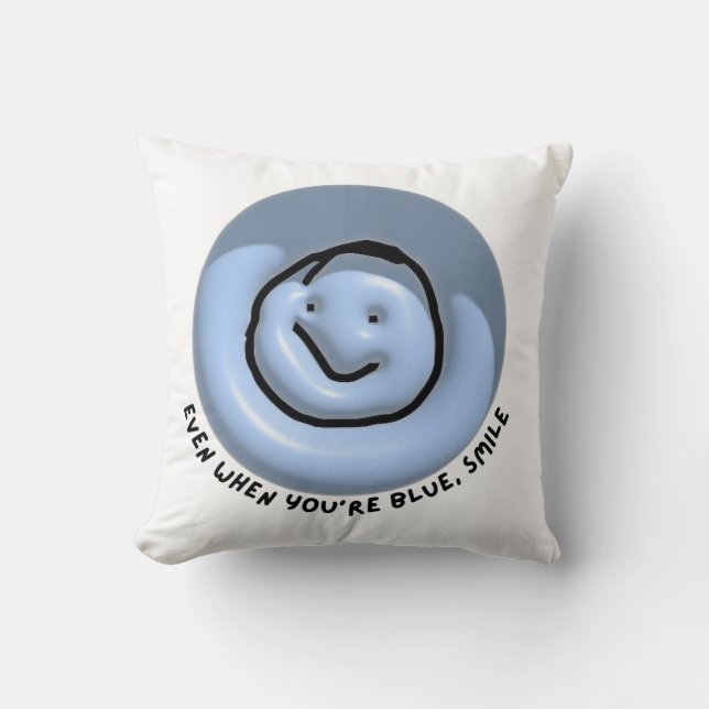"Selbst wenn du blau bist, lächle" Smiley Cushion Kissen (Vorderseite)
