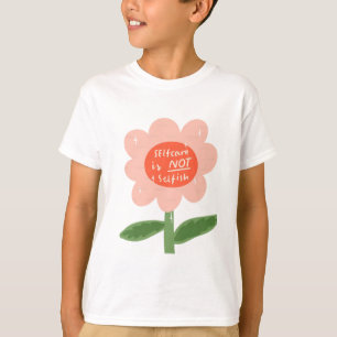 Selbstachtung ist nicht egoistisch T-Shirt
