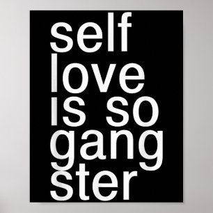 Selbstliebe ist so Gangster Lustige Aussage  Poster