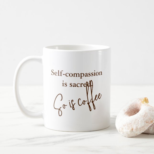 "Selbstmitgefühl ist heilig. Auch Kaffee" Kaffeetasse (Mit Donut)