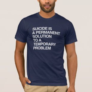 SELBSTMORD IST EINE DAUERHAFTE LÖSUNG FÜR EIN VORÜ T-Shirt