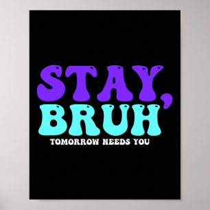 Selbstmordbewusstsein bleibe Morgen braucht euch B Poster