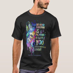 Selbstmordbewusstsein sei gütig Jeder kämpft gegen T-Shirt