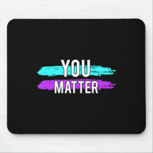 Selbstmordbewusstsein - Sie sind ein Geschenk für Mousepad